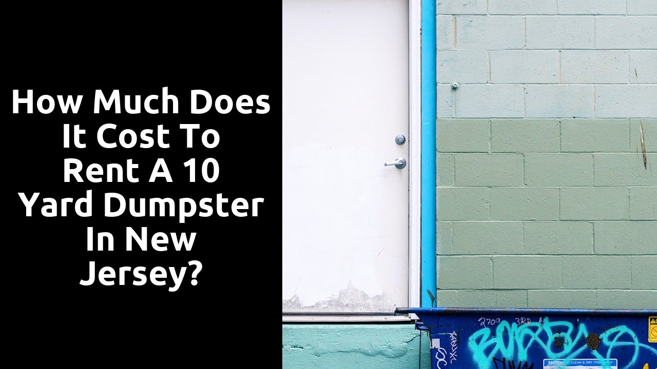 How much does it cost to rent a 10 yard dumpster in New Jersey?