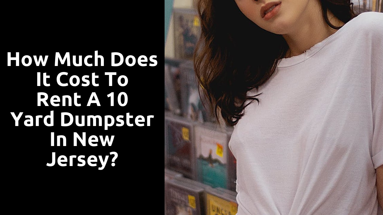 How much does it cost to rent a 10 yard dumpster in New Jersey?