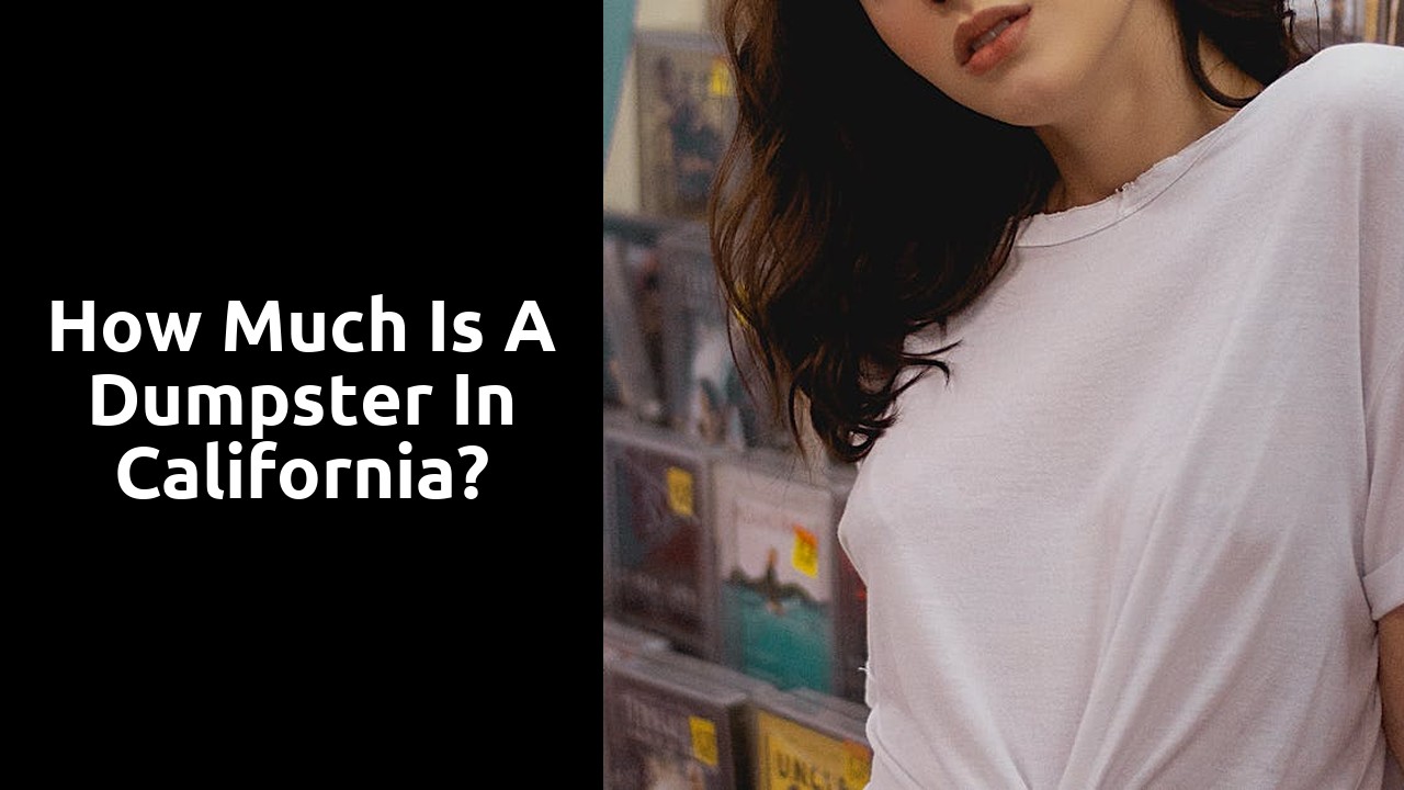 How much is a dumpster in California?