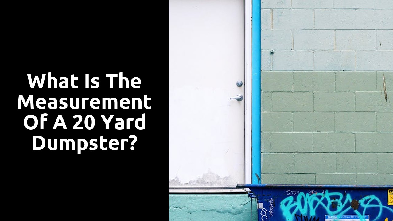 What is the measurement of a 20 yard dumpster?