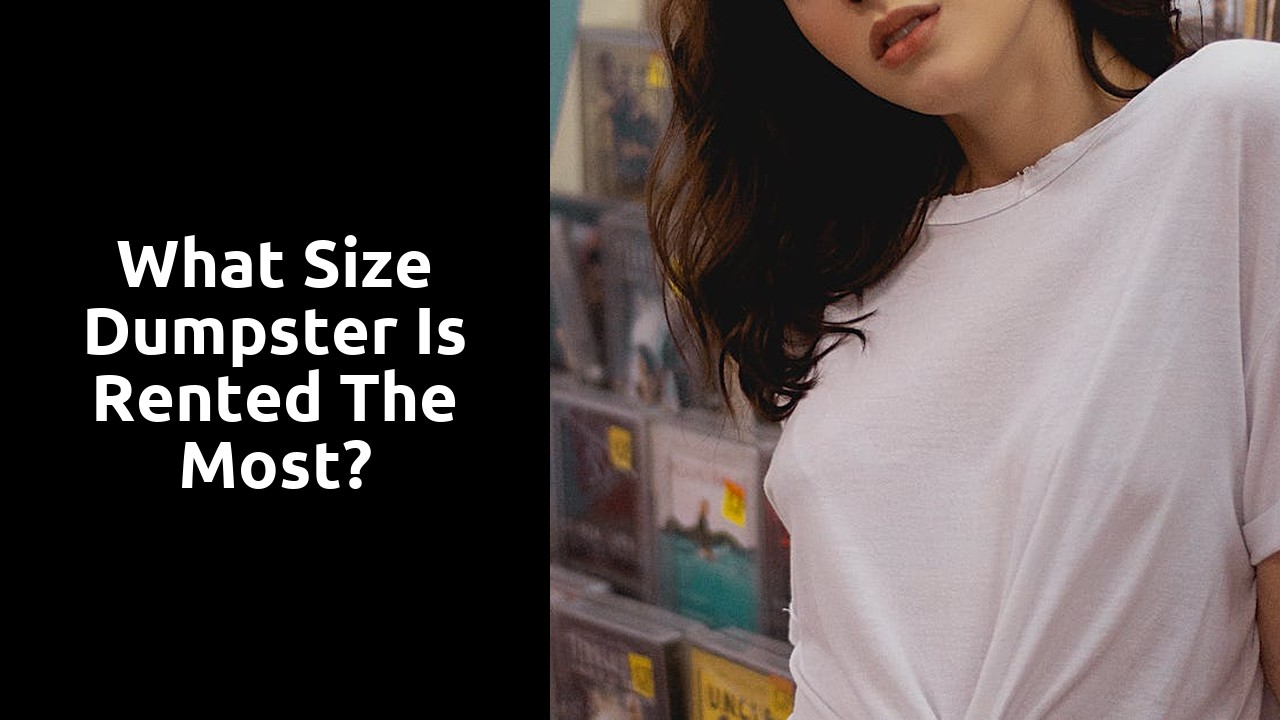 What size dumpster is rented the most?